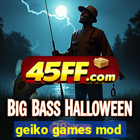 geiko games mod